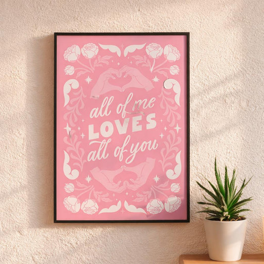 All Of Me Loves All Of You | A3 Poster | Love — design detail