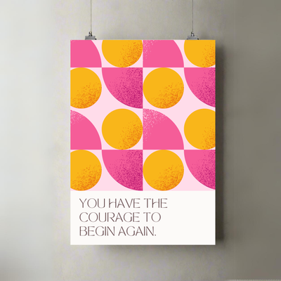 Courage | Begin Again | A3 Poster