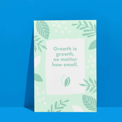 Growth Is Growth No Matter How Small | A3 Poster | Botanical Motivational Print
