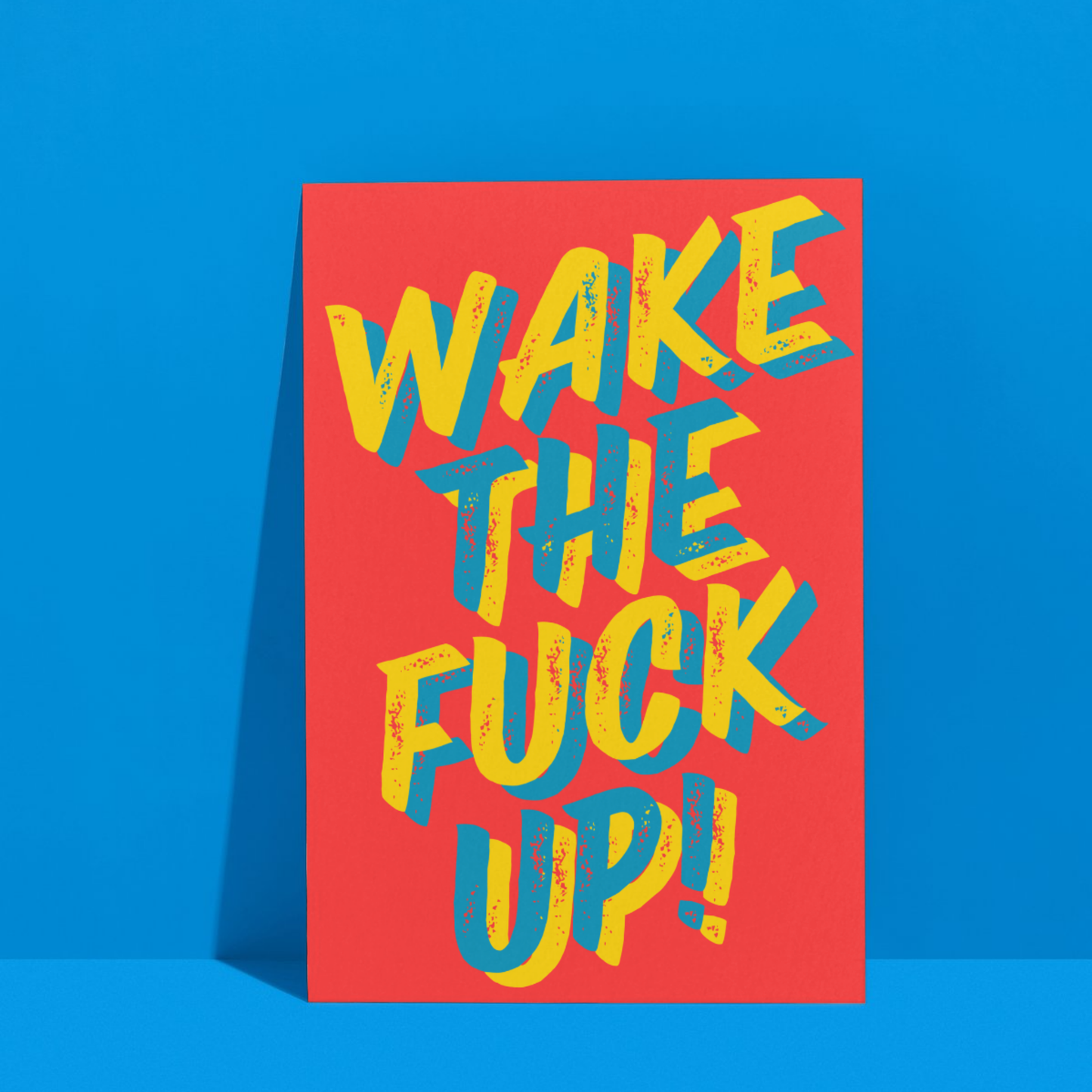Wake The Fu*k Up | Premium A3 Poster