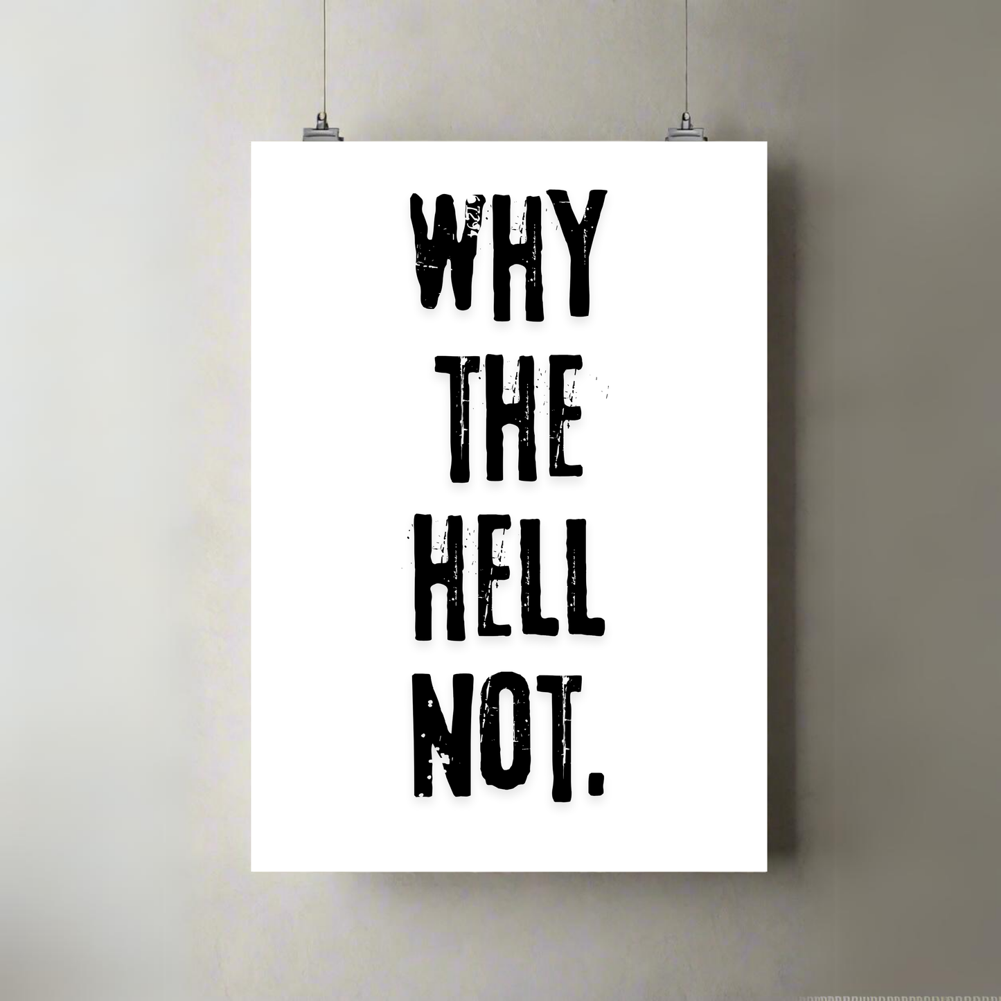 Why The Hell Not | Premium A3 Poster