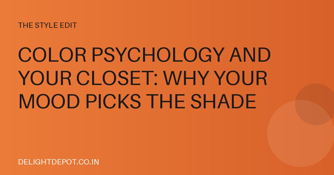 Color Psychology and Your Closet: Why Your Mood Picks the Shade