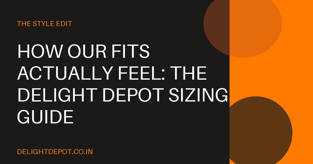 How Our Fits Actually Feel: The Delight Depot Sizing Guide