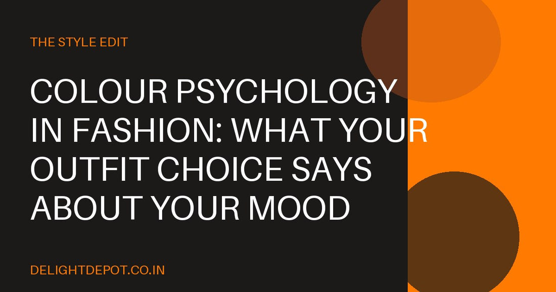 Colour Psychology in Fashion: What Your Outfit Choice Says About Your Mood