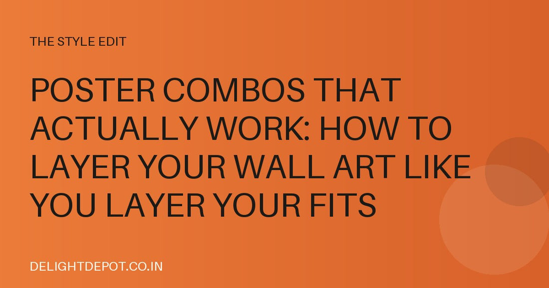 Poster Combos That Actually Work: How to Layer Your Wall Art Like You Layer Your Fits