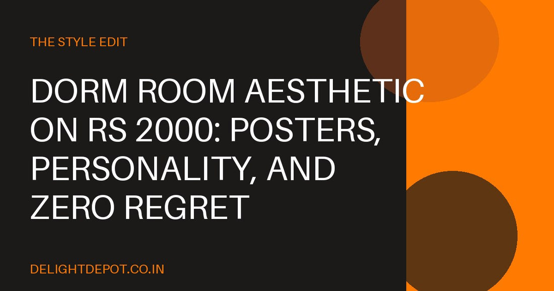 Dorm Room Aesthetic on Rs 2000: Posters, Personality, and Zero Regret