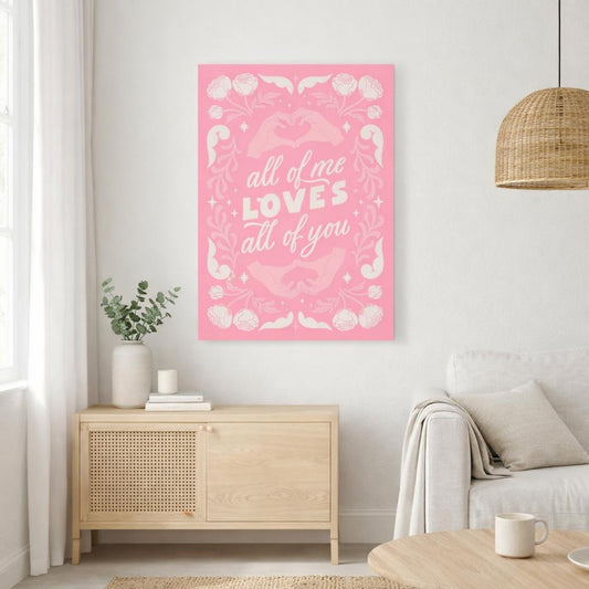 All Of Me Loves All Of You | A3 Poster | Love — front view