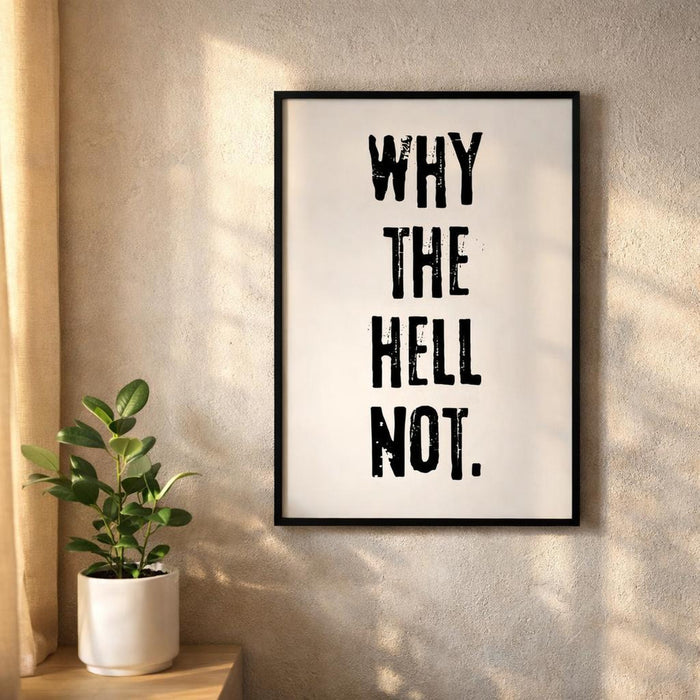 Why The Hell Not | A3 Poster | Bold Black Typography · design detail