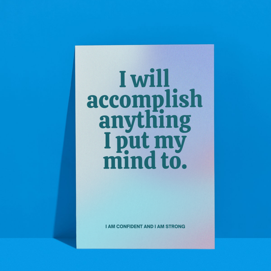 I Will Accomplish Anything I Put My Mind To | Affirmation | Premium A3 Poster