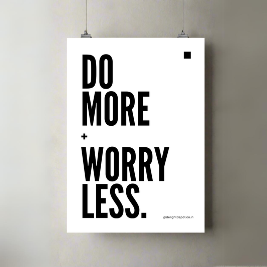 Do More | Worry Less | Premium A3 poster
