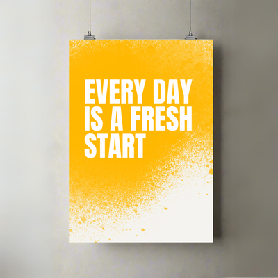 Everyday Is A Fresh Start | A3 Poster | Motivational Wall Art