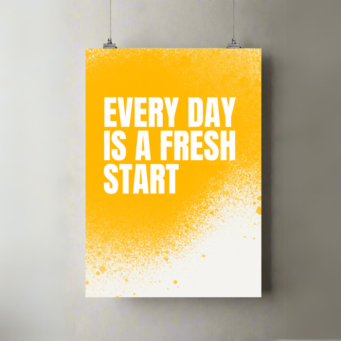 Everyday Is A Fresh Start | A3 Poster | Motivational Wall Art