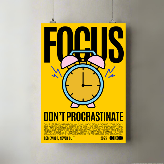 Focus | Don't Procrastinate | Never Quit | Premium A3 Poster