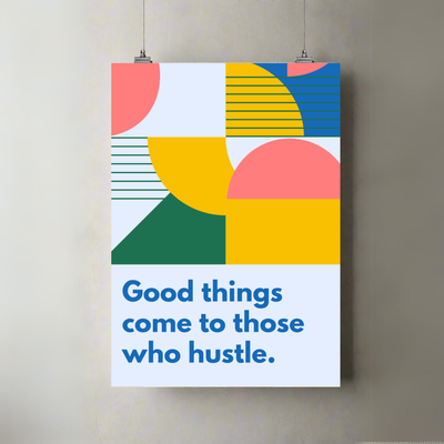 Good Things Come To Those Who Hustle | A3 Poster | Motivational Typography