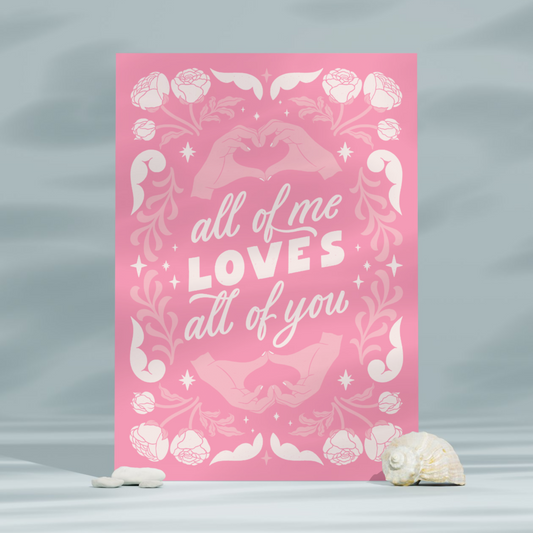 All Of Me Loves All Of You | Love | Premium A3 Poster