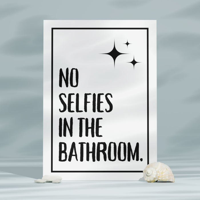 No Selfies in the Bathroom | A3 Poster | Witty Wall Art