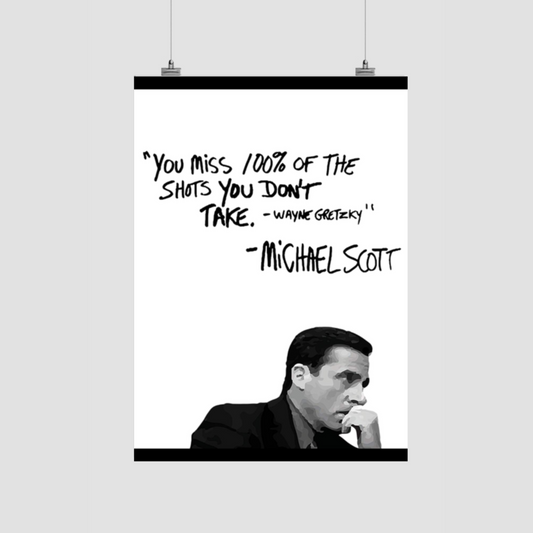 "You miss 100% of the shots you don't take" | Office Office | Premium A3 Poster