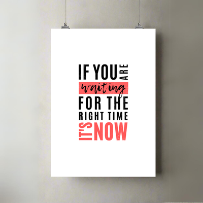 Right Time It's Now | A3 Poster | Motivational Typography