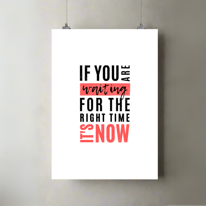 Right Time It's Now | A3 Poster | Motivational Typography