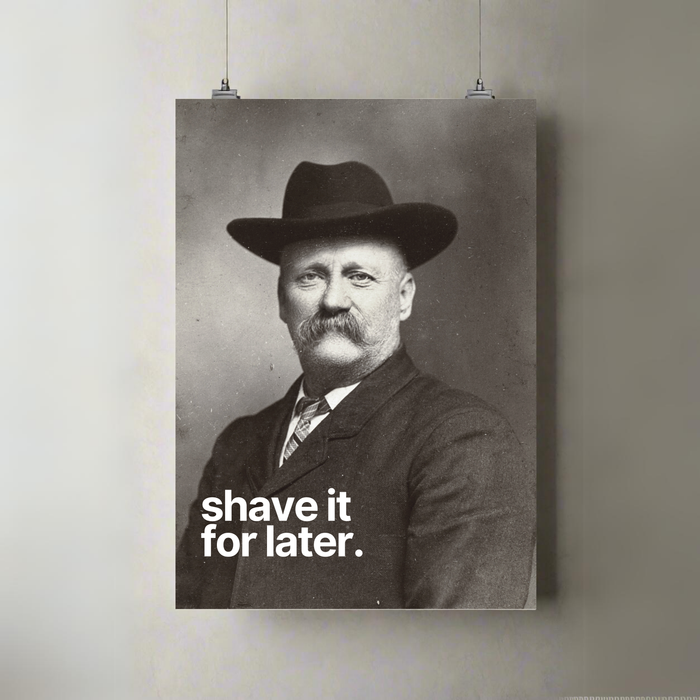 Shave It For Later | A3 Poster | Bold Typography Portrait