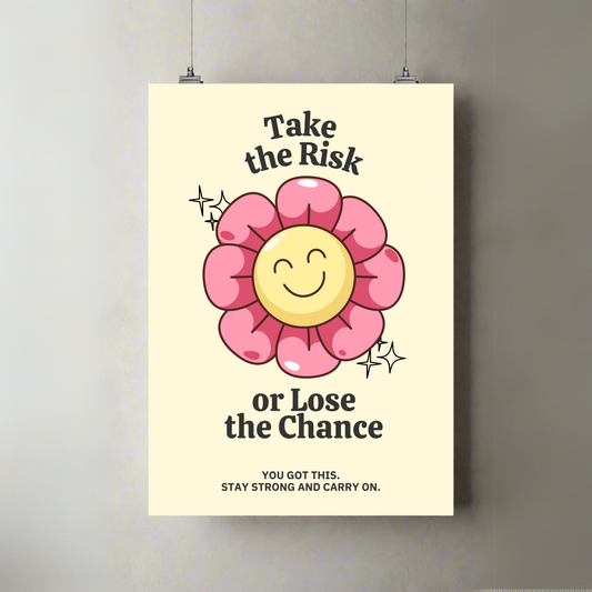 Take The Risk | Lose The chance | Premium A3 Poster