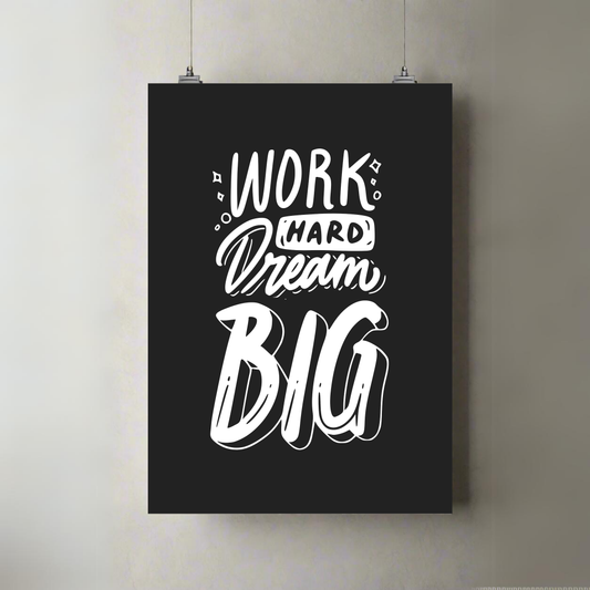 Work Hard Dream Big | Premium A3 Poster