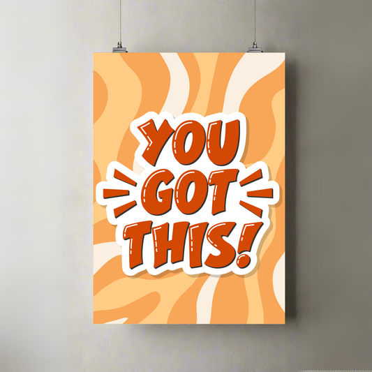You Got This | Premium A3 Poster