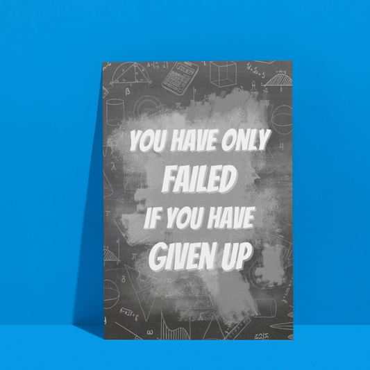 You have only failed, If you have Given Up | Don't Give Up | Premium A3 Poster