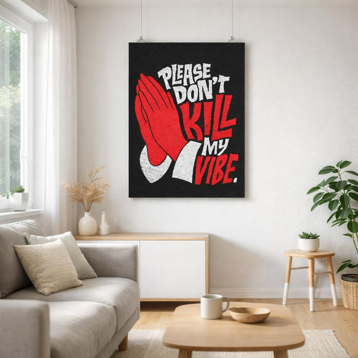 Please Don't Kill My Vibe | A3 Poster | Matte Art Print · front view